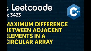 Leetcode 3423 Maximum Difference between Adjacent Elements in a Circular Array || Easy || 12-06-2025