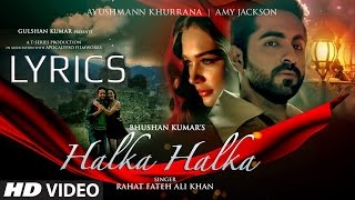 Halka Halka FULL SONG with LYRICS - Rahat Fateh Ali Khan | Ayushmaan & Amy Jackson