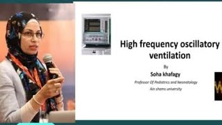 High Frequency Oscillatory Ventilation HFOV Prof Soha Khafagy Ain Shams University