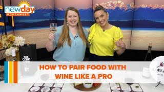 How to properly pair food and wine - New Day NW