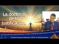 Escuela Dominical: La doctrina de la justificación. Hno. Hernán Juárez Padilla