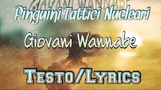 Pinguini Tattici Nucleari - Giovani Wannabe (Testo/Lyrics