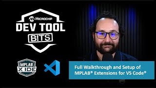 Dev Tool Bits| Full Walkthrough and Setup of MPLAB® Tools for VS Code® #embeddedsystems #vscode
