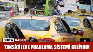 Taksicilere puanlama sistemi geliyor!