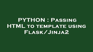 PYTHON : Passing HTML to template using Flask/Jinja2