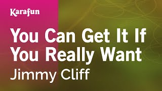 You Can Get It If You Really Want - Jimmy Cliff | Karaoke Version | KaraFun