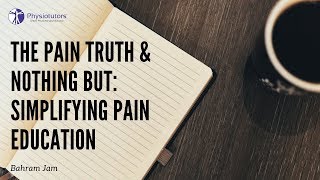 The Pain Truth \u0026 Nothing But: Simplifying Pain Education - Bahram Jam | SDPS 2018