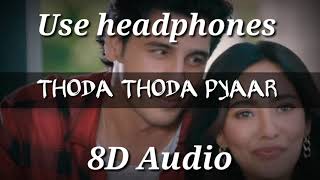 Thoda Thoda Pyaar / Sidharth Malhotra, Neha Sharma     (🎧8D Audio)