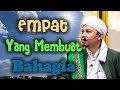 Empat Yang Membuat Bahagia (Habib Abdurahman bin Kamil Assaagaf Ternate)