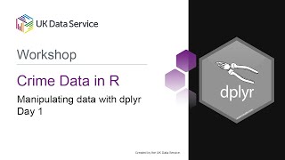 Crime Data in R Workshop 2021: Day 1 Dplyr