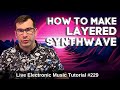 How to make layered Synthwave | Live Electronic Music Tutorial 229