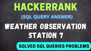 #hackerrank weather observation station 7 | solved sql queries | hackerrank sql query answer