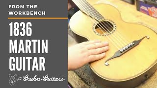 1836 Martin - From the Workbench | Gruhn Guitars Repair Shop in Nashville, TN