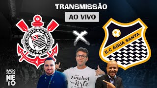 Corinthians x Água Santa | AO VIVO | Campeonato Paulista 2023 | Rádio Craque Neto