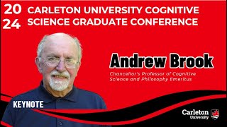 2024 Carleton University Cognitive Science Conference - Keynote: Dr. Andrew Brook