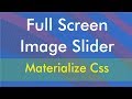 How to make a full screen image slider using - Materialize css