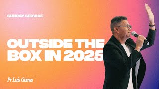 OUTSIDE THE BOX IN 2025 II | Pr Luis Gomes