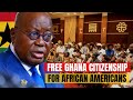 Ghana grants citizenship to African Americans & Caribbeans as part of beyond the return initiative