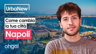 NAPOLI, come cambia la tua città - UrbaNew