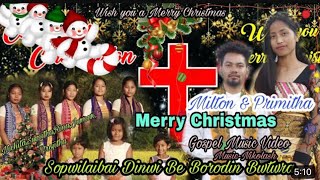 BODO NEW CHRISTMAS HIT SONG // SOPWILAIBAI DINWI BE BORODIN BWTWRA // MILTON \u0026 PREMITHA