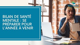 Bilan de santé mentale : se préparer pour l'année à venir