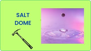 What is Salt dome? How is salt dome formed?