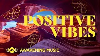 Awakening Music - Positive Vibes