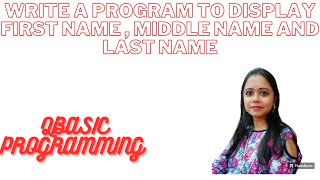 QBASIC Programming | Write your First name , Middle name and Last name | Study easy