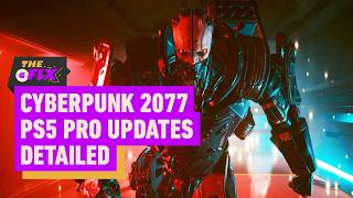Cyberpunk 2077s PS5 Pro Upgrades Detailed - IGN Daily Fix