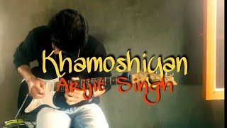 Khamoshiyan-Arijit Singh-Jeet Ganguly-Soulful,Electric Guitar Cover,