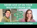 Never Give Up on Your Wildlife Dream Job! Interview with Francisco Llauger