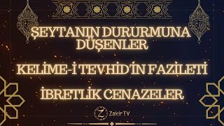 ŞEYTANIN DURUMUNA DÜŞENLER  |  KELİME-İ TEVHİD'İN FAZİLETİ  |  İBRETLİK CENAZELER