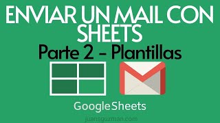 Enviar mails con GOOGLE SHEETS 📧- Parte 2 - Enviar mails a partir de una plantilla en Google Sheets