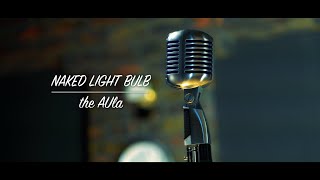 the AUla - NAKED LIGHT BULB [Official Music Video]