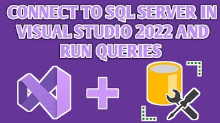 Connect To Sql Server Using Visual Studio 2022 And Run Sql Queries Connect To Sql Server Using Visual Studio 2022 And Run Sql Queries