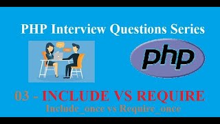 3 - Include Vs Require in PHP (Interview Question & Answers Series)