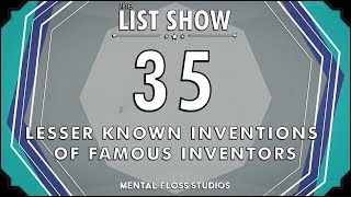 35 Lesser-Known Inventions of Famous Inventors | Mental Floss List Show | 533 | Mental Floss
