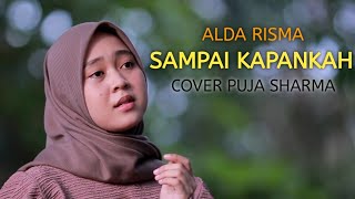 Cover Manis | SAMPAI KAPAN KAH - Alda Risma by Puja Sharma | Ahmad Syauki