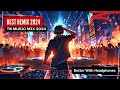 PARTY REMIX 2024 🔥 Mashups & Remixes Of Popular Songs 🔥 DJ Remix Club Music Dance Mix 2024