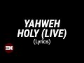 Yahweh Holy (Live) lyrics | Homecoming, Maryanne J George, James Paek