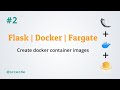 Create docker container images - Deploy flask app on ECS using fargate p2