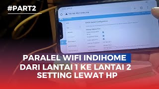 CARA PARALEL WIFI INDIHOME DENGAN ROUTER BEKAS INDIHOME | HUAWEI HG8245H5 | PART2