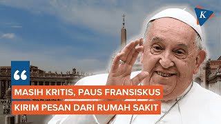 Paus Fransiskus Kirim Pesan dari RS, Apa Isinya?