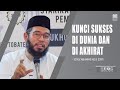 KUNCI SUKSES DI DUNIA DAN DI AKHIRAT | USTADZ MUHAMMAD NUZUL DZIKRI