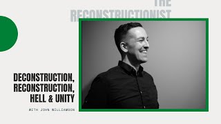 The Deconstructionists on Deconstruction, Reconstruction, Hell, and Unity