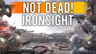 Ironsight Is NOT DEAD! It Shall Return!