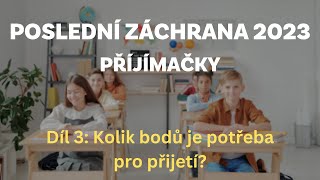 Kolik bodů potřebuji pro přijetí? POSLEDNÍ ZÁCHRANA 2023 - PŘIJÍMAČKY. Díl 3.