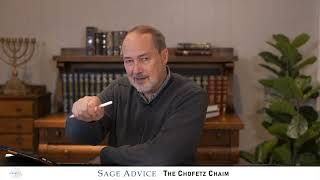 Sage Advice #5 - The Chofetz Chaim