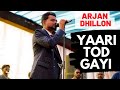 Yaari Tod Gayi | Arjan Dhillon | Arjan Dhillon live song