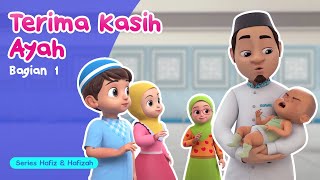 Terima Kasih Ayah (Part 1) | Kartun Animasi Anak-Anak Islami | Hafiz & Hafizah | Eps 10